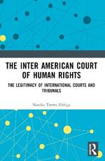 The Inter American Court of Human Rights: The Legitimacy of International Courts and Tribunals