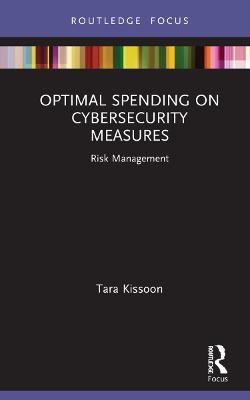 Optimal Spending on Cybersecurity Measures: Risk Management - Tara Kissoon - cover