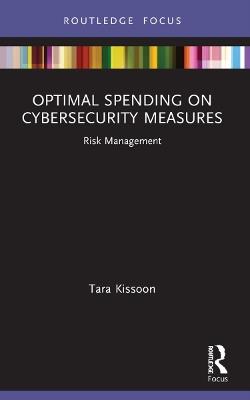 Optimal Spending on Cybersecurity Measures: Risk Management - Tara Kissoon - cover