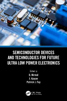 Semiconductor Devices and Technologies for Future Ultra Low Power Electronics - cover