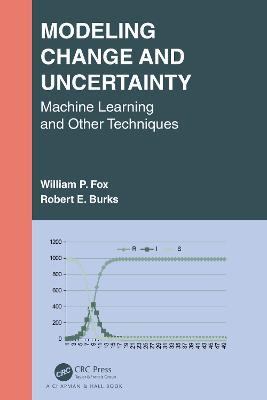 Modeling Change and Uncertainty: Machine Learning and Other Techniques - William P. Fox,Robert E. Burks - cover