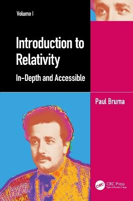 Introduction to Relativity Volume I: In-Depth and Accessible - Paul Bruma - cover