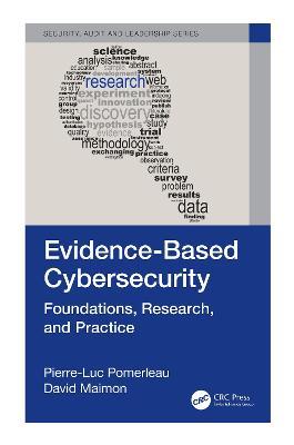 Evidence-Based Cybersecurity: Foundations, Research, and Practice - Pierre-Luc Pomerleau,David Maimon - cover
