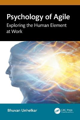 Psychology of Agile: Exploring the Human Element at Work - Bhuvan Unhelkar - cover