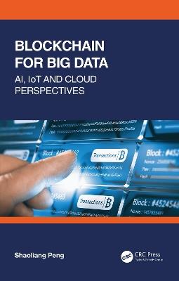 Blockchain for Big Data: AI, IoT and Cloud Perspectives - Shaoliang Peng - cover