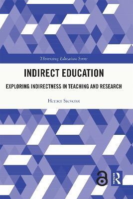 Indirect Education: Exploring Indirectness in Teaching and Research - Herner Saeverot - cover