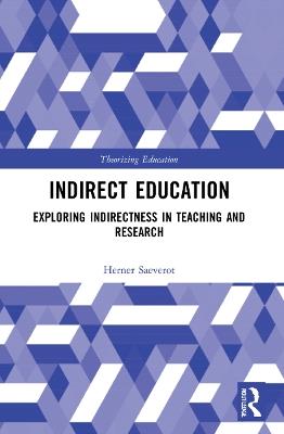 Indirect Education: Exploring Indirectness in Teaching and Research - Herner Saeverot - cover