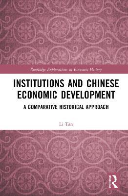 Institutions and Chinese Economic Development: A Comparative Historical Approach - Li Tan - cover