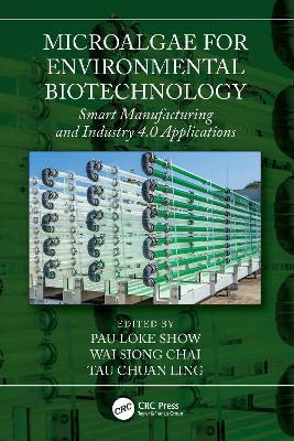 Microalgae for Environmental Biotechnology: Smart Manufacturing and Industry 4.0 Applications - cover