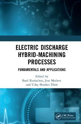 Electric Discharge Hybrid-Machining Processes: Fundamentals and Applications - cover