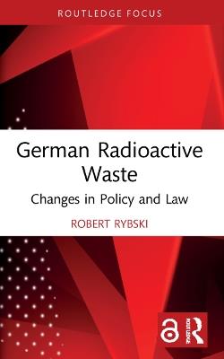 German Radioactive Waste: Changes in Policy and Law - Robert Rybski - cover