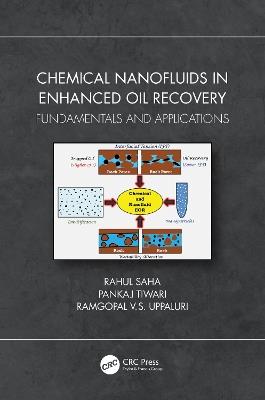 Chemical Nanofluids in Enhanced Oil Recovery: Fundamentals and Applications - Rahul Saha,Pankaj Tiwari,Ramgopal V.S. Uppaluri - cover