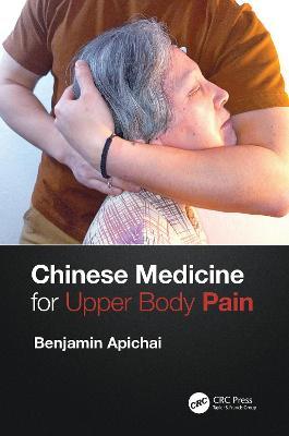 Chinese Medicine for Upper Body Pain - Benjamin Apichai - cover
