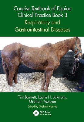 Concise Textbook of Equine Clinical Practice Book 3: Respiratory and Gastrointestinal Diseases - Tim Barnett,Laura H. Javsicas,Graham Munroe - cover