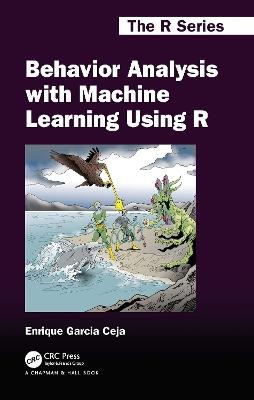 Behavior Analysis with Machine Learning Using R - Enrique Garcia Ceja - cover