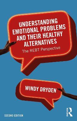 Understanding Emotional Problems and their Healthy Alternatives: The REBT Perspective - Windy Dryden - cover