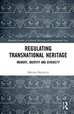 Regulating Transnational Heritage: Memory, Identity and Diversity