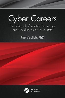 Cyber Careers: The Basics of Information Technology and Deciding on a Career Path - Pee Vululleh - cover