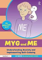 Myg and Me: Understanding Anxiety and Implementing Self-Calming: Understanding Anxiety and Implementing Self-Calming