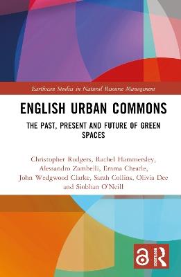 English Urban Commons: The Past, Present and Future of Green Spaces - Christopher Rodgers,Rachel Hammersley,Alessandro Zambelli - cover