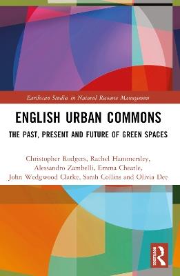 English Urban Commons: The Past, Present and Future of Green Spaces - Christopher Rodgers,Rachel Hammersley,Alessandro Zambelli - cover