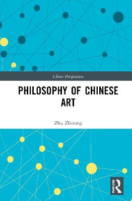 Philosophy of Chinese Art - Zhu Zhirong - cover