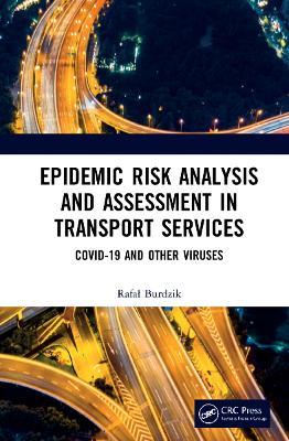Epidemic Risk Analysis and Assessment in Transport Services: COVID-19 and Other Viruses - Rafal Burdzik - cover