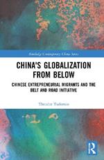 China's Globalization from Below: Chinese Entrepreneurial Migrants and the Belt and Road Initiative