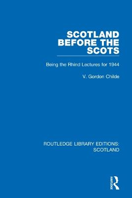 Scotland Before the Scots: Being the Rhind Lectures for 1944 - V. Gordon Childe - cover