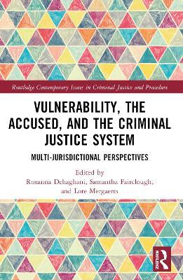Vulnerability, the Accused, and the Criminal Justice System: Multi-jurisdictional Perspectives - cover