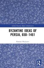 Byzantine Ideas of Persia, 650–1461