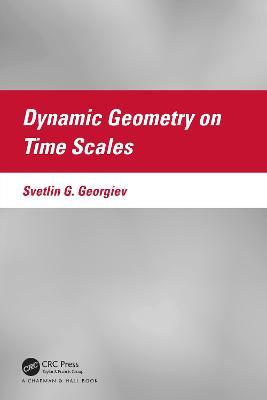Dynamic Geometry on Time Scales - Svetlin G. Georgiev - cover