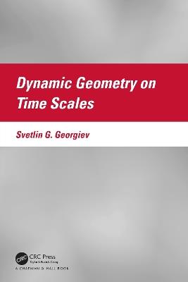 Dynamic Geometry on Time Scales - Svetlin G. Georgiev - cover