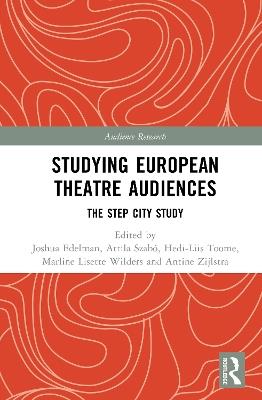Studying European Theatre Audiences: The STEP City Study - cover