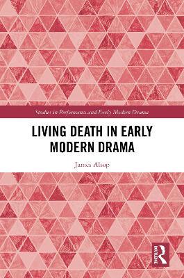 Living Death in Early Modern Drama - James Alsop - cover