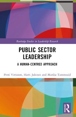 Public Sector Leadership: A Human-Centred Approach - Petri Virtanen,Harri Jalonen,Marika Tammeaid - cover