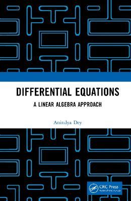 Differential Equations: A Linear Algebra Approach - Anindya Dey - cover