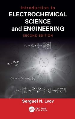 Introduction to Electrochemical Science and Engineering - Serguei N. Lvov - cover