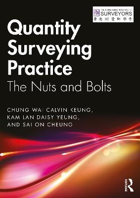 Quantity Surveying Practice: The Nuts and Bolts - Chung Wai Calvin Keung,Kam Lan Daisy Yeung,Sai On Cheung - cover