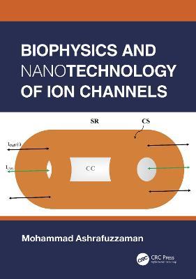 Biophysics and Nanotechnology of Ion Channels - Mohammad Ashrafuzzaman - cover