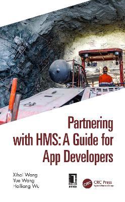 Partnering with HMS: A Guide for App Developers - Xihai Wang,Yue Wang,Hailiang Wu - cover