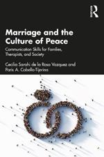 Marriage and the Culture of Peace: Communication Skills for Families, Therapists, and Society
