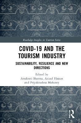 COVID-19 and the Tourism Industry: Sustainability, Resilience and New Directions - cover