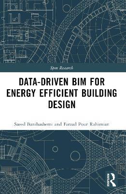 Data-driven BIM for Energy Efficient Building Design - Saeed Banihashemi,Hamed Golizadeh,Farzad Pour Rahimian - cover