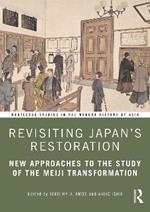 Revisiting Japan’s Restoration: New Approaches to the Study of the Meiji Transformation