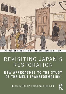 Revisiting Japan’s Restoration: New Approaches to the Study of the Meiji Transformation - cover