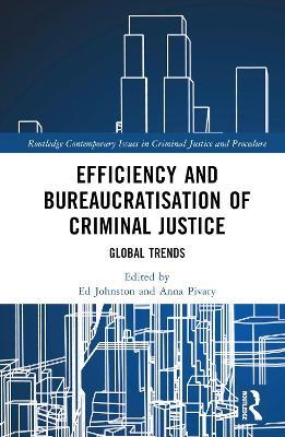 Efficiency and Bureaucratisation of Criminal Justice: Global Trends - cover