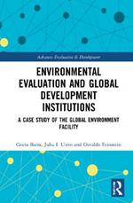 Environmental Evaluation and Global Development Institutions: A Case Study of the Global Environment Facility