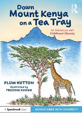 Down Mount Kenya on a Tea Tray: An Adventure with Childhood Obesity - Plum Hutton - cover
