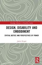 Design, Disability and Embodiment: Spatial Justice and Perspectives of Power